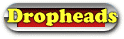 dropheads.gif (3395 bytes)